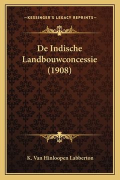 portada De Indische Landbouwconcessie (1908)