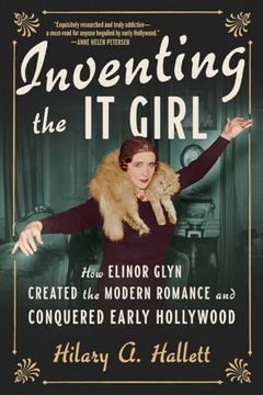 portada Inventing the it Girl: How Elinor Glyn Created the Modern Romance and Conquered Early Hollywood