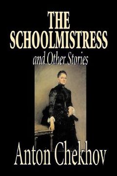 portada The Schoolmistress and Other Stories by Anton Chekhov, Fiction, Classics, Literary, Short Stories (en Inglés)