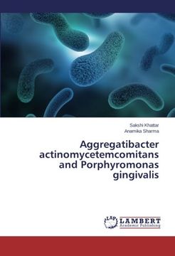 portada Aggregatibacter Actinomycetemcomitans and Porphyromonas Gingivalis (in English)
