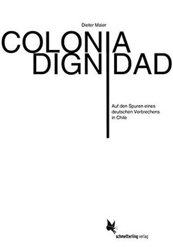 portada Colonia Dignidad: Auf den Spuren Eines Deutschen Verbrechens in Chile (en Alemán)