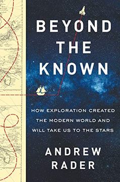 portada Beyond the Known: How Exploration Created the Modern World and Will Take us to the Stars