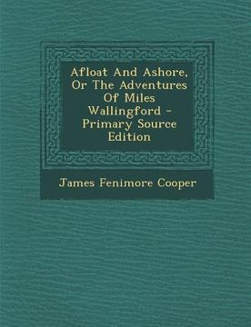 portada Afloat And Ashore, Or The Adventures Of Miles Wallingford (en Inglés)