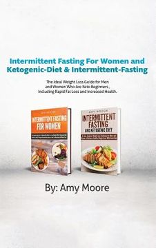 portada Intermittent Fasting For Women and Ketogenic-Diet & Intermittent-Fasting: 2 Manuscripts The Ideal Weight Loss Guide for Men and Women Who Are Keto Beg (in English)