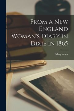 portada From a New England Woman's Diary in Dixie in 1865 (en Inglés)