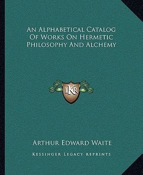 portada an alphabetical catalog of works on hermetic philosophy and alchemy (en Inglés)