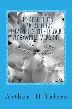 portada The Best Films Year by Year 1927-Present - Black and White Version (en Inglés)