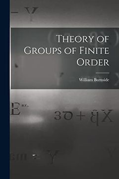 Theory of Groups of Finite Order (en Inglés)