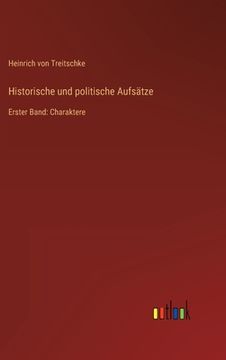 portada Historische und politische Aufsätze: Erster Band: Charaktere (en Alemán)