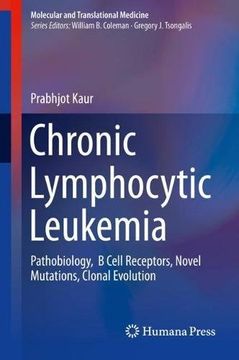 portada Chronic Lymphocytic Leukemia: Pathobiology, b Cell Receptors, Novel Mutations, Clonal Evolution (Molecular and Translational Medicine) (en Inglés)