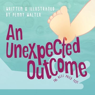 portada An Unexpected Outcome: The heel prick test (en Inglés)