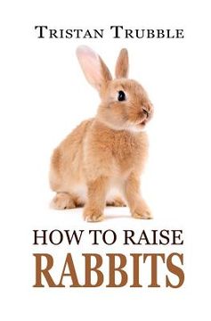 portada How to Raise Rabbits (en Inglés)