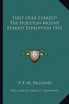 portada first over everest! the houston-mount everest expedition 1933 (in English)
