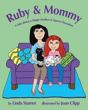 portada Ruby & Mommy: A Tale About a Single Mother & Sperm Donation (en Inglés)