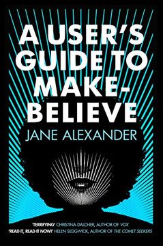 portada A User'S Guide to Make-Believe: An All-Too-Plausible Thriller That Will Have you Gripped 