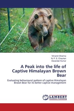 portada A Peak into the life of Captive Himalayan Brown Bear (en Inglés)