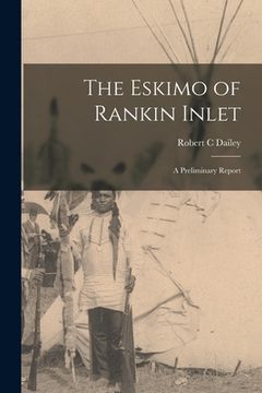 portada The Eskimo of Rankin Inlet: a Preliminary Report (en Inglés)