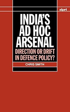 portada India's ad hoc Arsenal: Direction or Drift in Defence Policy? (Sipri Monograph Series) 
