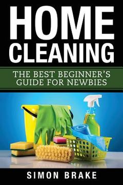 portada Home Cleaning: The Best Beginner's Guide Fer Newbies (en Inglés)
