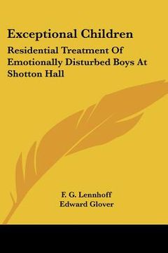 portada exceptional children: residential treatment of emotionally disturbed boys at shotton hall (en Inglés)