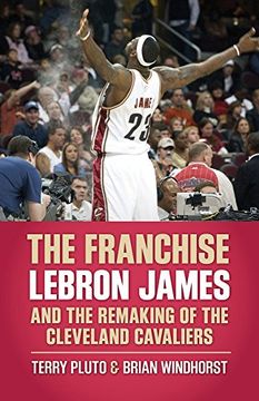 portada The Franchise: LeBron James and the Remaking of the Cleveland Cavaliers