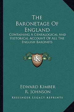 portada the baronetage of england: containing a genealogical and historical account of all the english baronets (en Inglés)