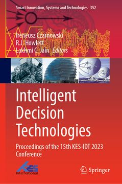 portada Intelligent Decision Technologies: Proceedings of the 15th Kes-Idt 2023 Conference (in English)