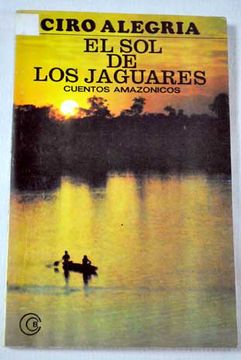 Libro el sol de los jaguares De ciro alegr a Buscalibre