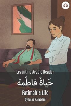 portada Fatimah's Life: Levantine Arabic Reader (Palestinian Arabic) (in English)