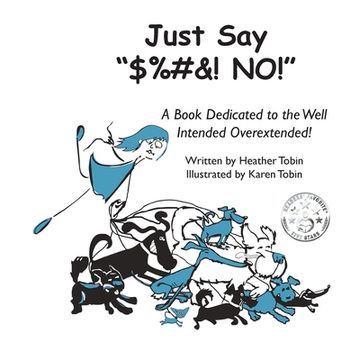 portada Just Say "$%#&! NO!": A Book Dedicated to the Well Intended Overextended!
