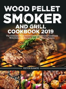 portada Wood Pellet Smoker and Grill Cookbook: The Ultimate Wood Pellet Smoker and Grill Cookbook With Delicious Recipes For Your Whole Family