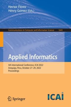portada Applied Informatics: 5th International Conference, Icai 2022, Arequipa, Peru, October 27-29, 2022, Proceedings (en Inglés)