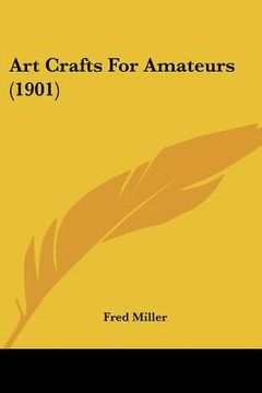 portada art crafts for amateurs (1901) (in English)