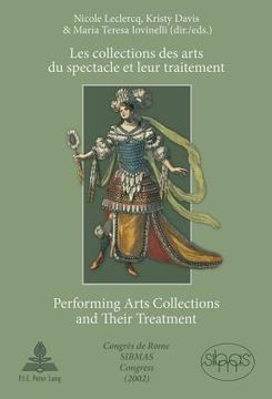 portada Les Collections Des Arts Du Spectacle Et Leur Traitement- Performing Arts Collections and Their Treatment: Congrès de Rome Sibmas (2002)- Sibmas Congr (en Francés)
