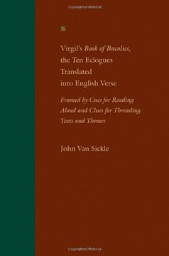 portada Virgil's Book of Bucolics, the ten Eclogues Translated Into English Verse: Framed by Cues for Reading Aloud and Clues for Threading Texts and Themes (en Inglés)