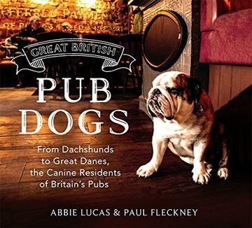 portada Great British Pub Dogs: From Dachshunds to Great Danes, the Canine Residents of Britain’s Pubs