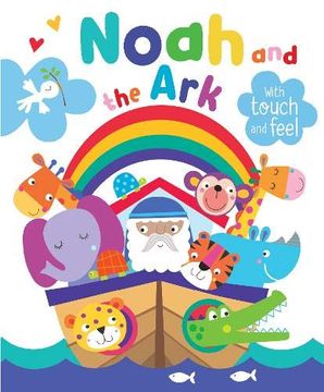 portada Noah and the ark With Touch and Feel (Padded Board Book) - Inspirational Gift Idea, Perfect for Sunday School Prizes, Christenings and More (en Inglés)
