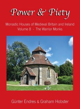 portada Power and Piety: Monastic Houses of Medieval Britain and Ireland - Volume 8 - The Warrior Monks (en Inglés)