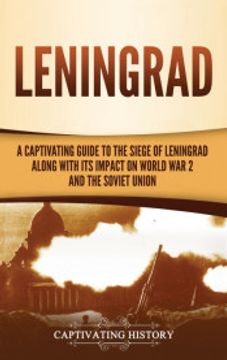 portada Leningrad: A Captivating Guide to the Siege of Leningrad and its Impact on World war 2 and the Soviet Union (en Inglés)