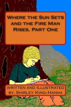 portada Where the Sun Sets and the Fire Man Rises, Part One (en Inglés)