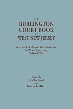 portada The Burlington Court Book of West New Jersey, 1680-1709. American Legal Records, Volume 5: The Burlington Court Book, A Record of Quaker Jurisprudence ... Records / Edited for the American Historical)