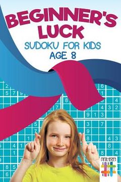 portada Beginner's Luck Sudoku for Kids Age 8 (en Inglés)