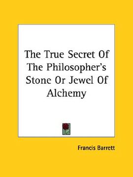 portada the true secret of the philosopher's stone or jewel of alchemy (in English)