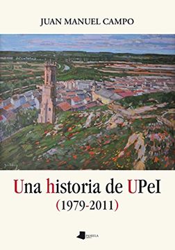 portada Una historia de UPeI (1979-2011) (Ensayo y Testimonio)