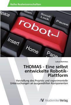 portada THOMAS - Eine selbst entwickelte Robotik-Plattform: Vorstellung des Projekts und experimentelle Untersuchungen an ausgewählten Komponenten