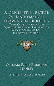 portada a descriptive treatise on mathematical drawing instruments: their construction, uses, qualities, selection, preservation and suggestions for improve (en Inglés)