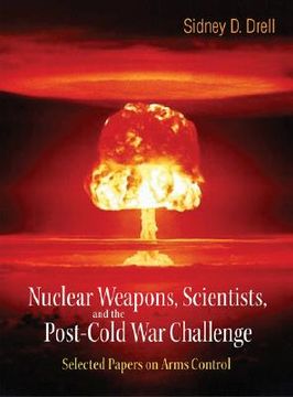 portada Nuclear Weapons, Scientists, and the Post-Cold War Challenge: Selected Papers on Arms Control (en Inglés)