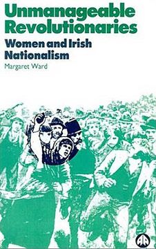 portada unmanageable revolutionaries: women and irish nationalism (en Inglés)