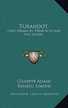 portada turandot: lyric drama in three acts and five scenes (in English)