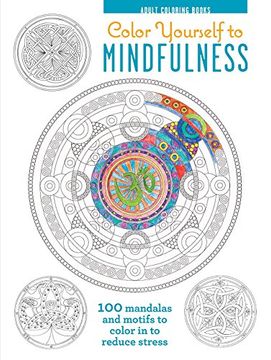 portada Color Yourself to Mindfulness: 100 Mandalas and Motifs to Color Your Way to Inner Calm (Adult Coloring Books)